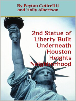 cover image of Second Statue of Liberty Built Underneath Houston Heights Neighborhood